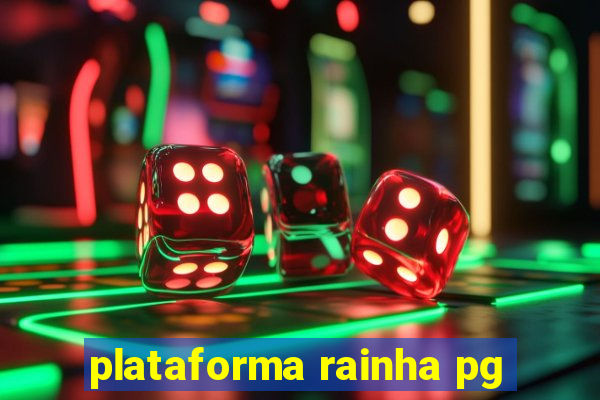 plataforma rainha pg